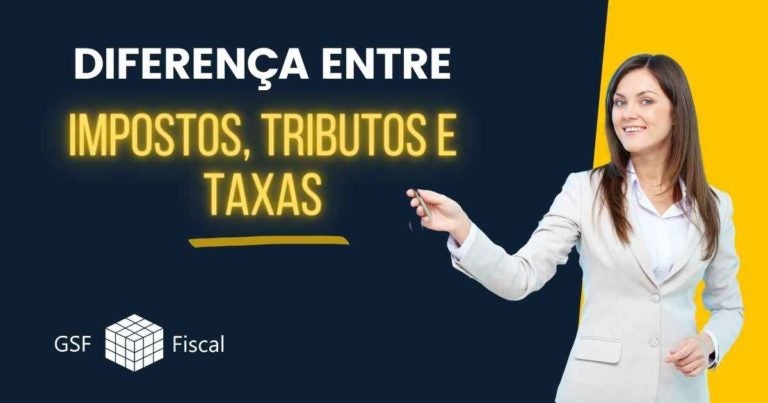 Qual a diferença entre Impostos, Tributos e Taxas? - GSF Soluções