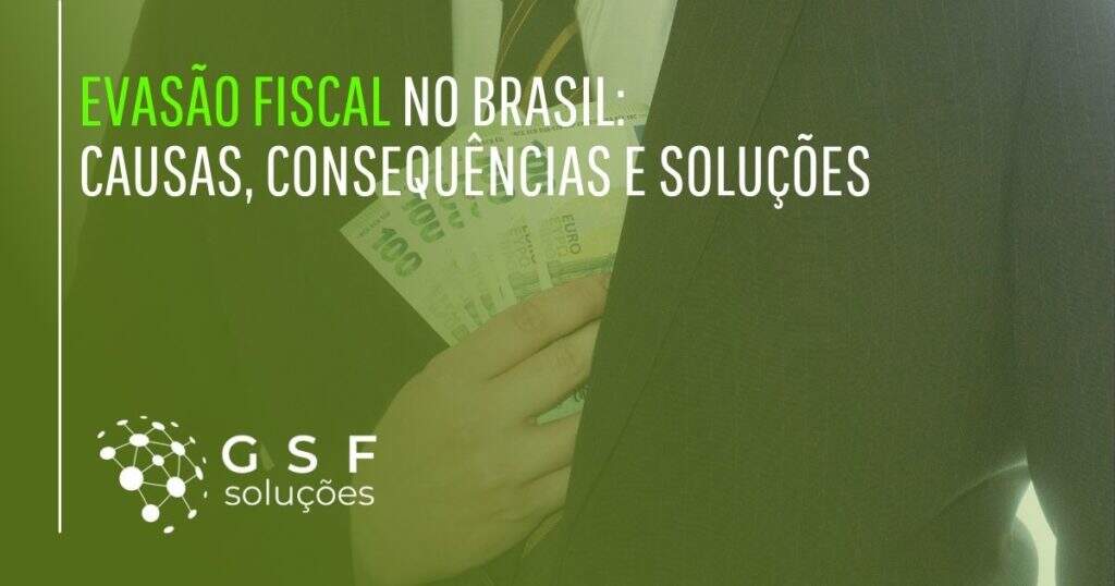 Evasão fiscal no Brasil: causas, consequências e soluções