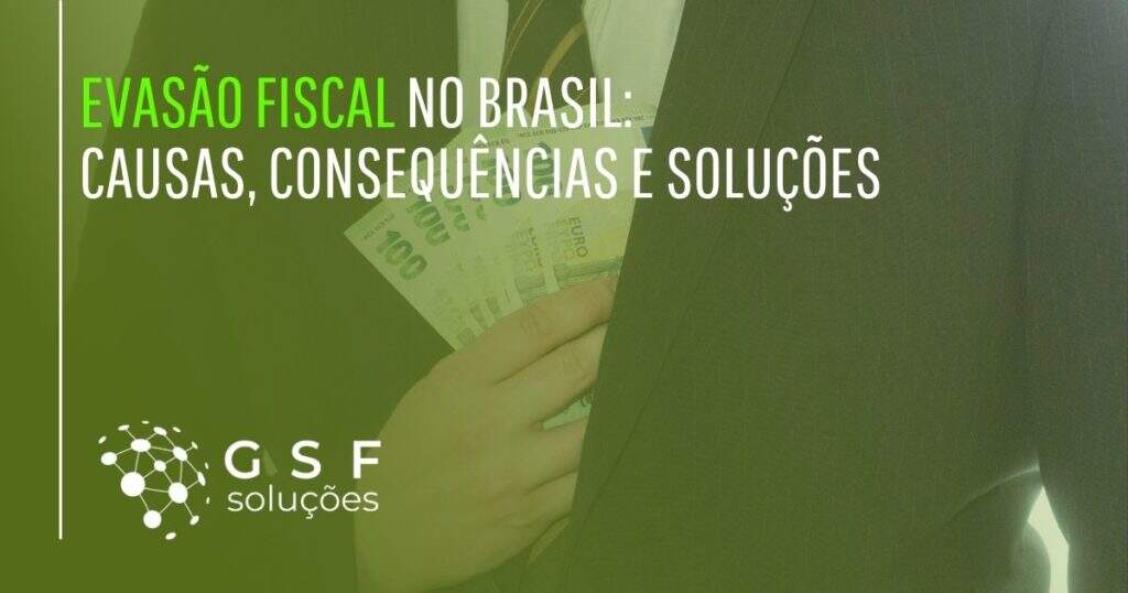 Evasão fiscal no Brasil: causas, consequências e soluções