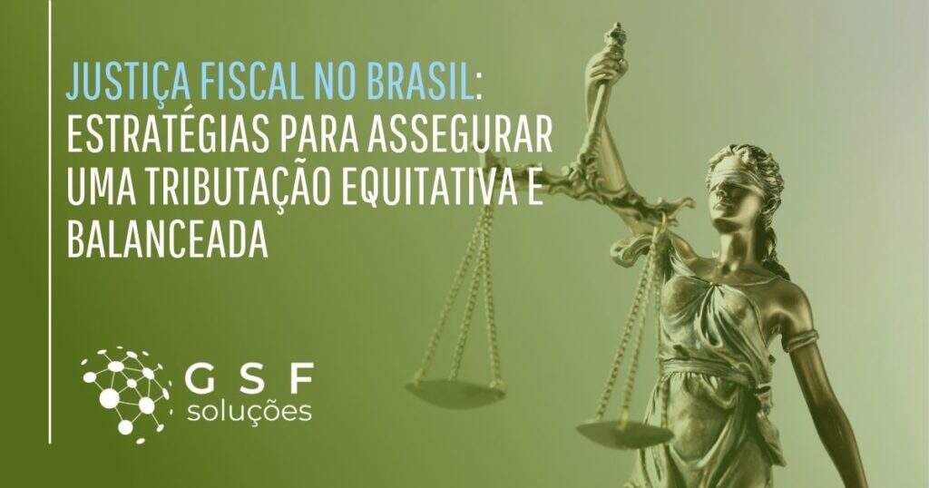 Justiça Fiscal no Brasil: Estratégias para Assegurar uma Tributação Equitativa e Balanceada